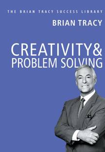 Creativity And Problem Solving: The Brian Tracy Success Library (English)