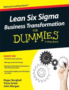 Lean Six Sigma Business Transformation for Dummies  - A Wiley Brand