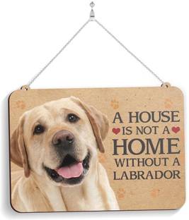 100yellow Wooden Wooden A House is not a home without a Labrador Dog Plaque Name Plate Name Plate