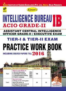 Intelligence Bureau (IB) ACIO Grade - II/Executive Exam Tier - I & II Practice Work Book (Including Solved Papers Till 2016)