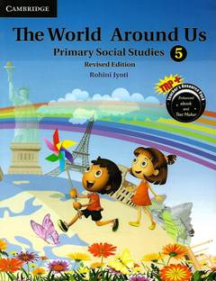 CAMBRIDGE EDUCATION THE WORLD AROUND US (PRIMARY SOCIAL STUDIES REVISED EDITION) CLASS 5