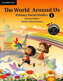 CAMBRIDGE EDUCATION THE WORLD AROUND US (PRIMARY SOCIAL STUDIES REVISED EDITION) CLASS 1