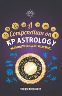 A COMPENDIUM ON KP ASTROLOGY - Important Theories And Explanations - Important Theories and Explanations