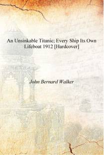 An unsinkable Titanic; every ship its own lifeboat 1912 [Hardcover]
