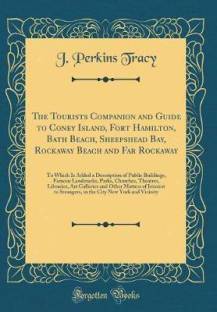 The Tourists Companion and Guide to Coney Island, Fort Hamilton, Bath Beach, Sheepshead Bay, Rockaway ... Language: English Binding: Hardcover Publisher: Forgotten Books Genre: Travel ISBN: 9780331618099, 9780331618099 Pages: 88 ₹1,534 Free delivery
