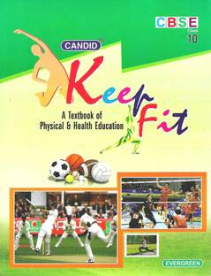 EVERGREEN PUBLICATION CANDID KEEP FIT (A TEXTBOOK OF PHYSICAL & HEALTH EDUCATION CLASS 10