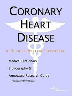 Coronary Heart Disease - A Medical Dictionary, Bibliography, and Annotated Research Guide to Internet References