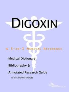 Digoxin - A Medical Dictionary, Bibliography, and Annotated Research Guide to Internet References