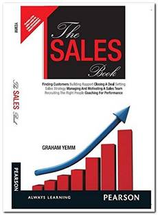 The Sales Book : How to Drive Sales, Manage a Sales Team and Deliver Results