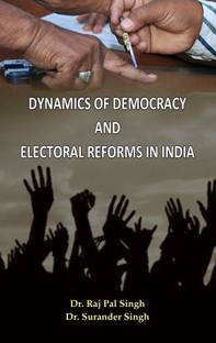 Dynamics of Democracy and Electoral Reforms in India