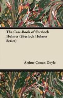 The Case-Book of Sherlock Holmes (Sherlock Holmes Series)