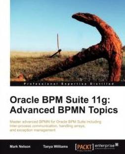 Oracle BPM Suite 11g: Advanced BPMN Topics