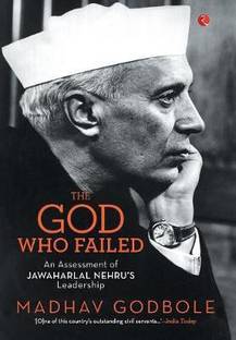 The God Who Failed  - An Assessment of Jawaharlal Nehrus Leadership