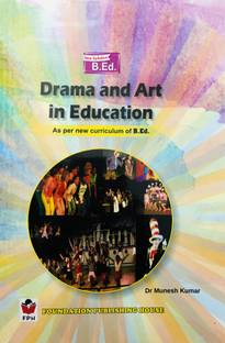 DRAMA AND ART IN EDUCATION FOR B.ED ( As per new curriculum of B.ED)