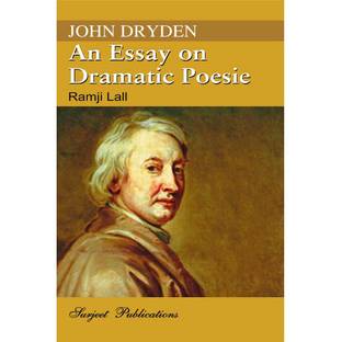 An Essay on Dramatic Poesie : John Dryden : With the complete text of the Essay, a simplified version, Notes and Important Questions with Answers