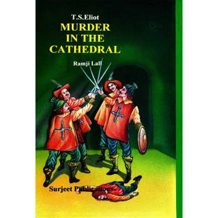 Murder in the Cathedral : T. S. Eliot : A Critical Introduction, Complete Paraphrase of the text, Summary, Notes and Important Questions with Answers