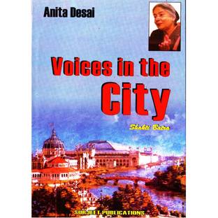 Voices in the City : Anita Desai : A Critical Introduction, Summary, Notes and Important Questions with Answers