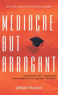 Mediocre But Arrogant