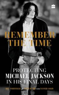 Remember the Time - Protecting Michael Jackson in His Final Days