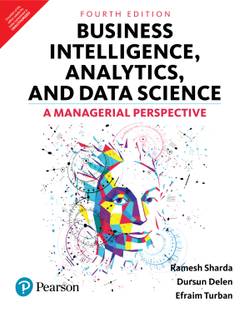 Business Intelligence, Analytics, and Data Science: A Managerial Perspective | Fourth Edition | By Pearson