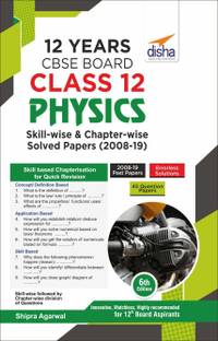 12 Years Cbse Board Class 12 Physics Skill-Wise & Chapter-Wise Solved Papers (2008 - 19)