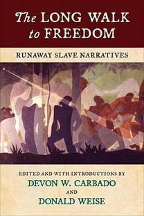 Long Walk to Freedom, The: Runaway Slave Narratives