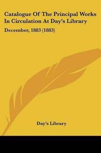 Catalogue Of The Principal Works In Circulation At Day's Library