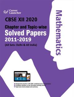 Cbse Class XII 2020 Chapter and Topic-Wise Solved Papers 2011-2019 Mathematics (All Sets Delhi & All India) 2 Edition
