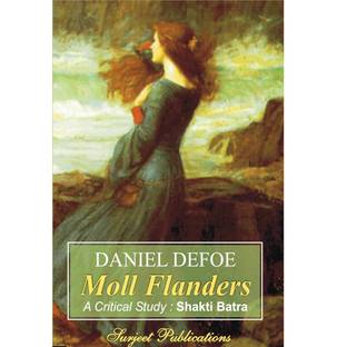 Moll Flanders : Daniel Defoe : A Critical Introduction, Summary, Analysis, Notes and Important Questions with Answers 01 Edition
