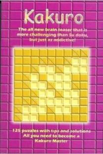 Kakuro - the All New Brain Teaser