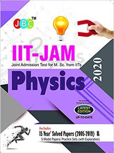 Iit-Jam Joint Admission Test for M.Sc. Physics 15 Year's Solved Papers (2005-2019) and 5 Model Papers (with Explanation) 2020