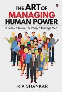 The Art of Managing Human Power  - A Simple Guide for People Management