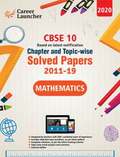 CBSE Class X 2020 - Mathematics Chapter and Topic-wise Solved Papers 2011-2019