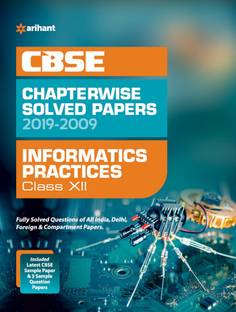 CBSE Informatics Practices Chapterwise Solved Papers Class 12 2019-20