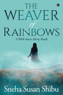 The Weaver of Rainbows  - A Walk down Many Roads