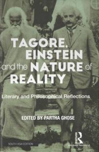 Tagore, Einstein and the Nature of Reality: Literary and Philosophical Reflections
