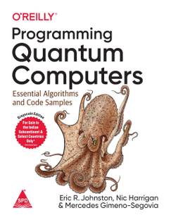 Programming Quantum Computers: Essential Algorithms and Code Samples (English, Paperback, Eric R. Johnston, Nic Harrigan, Mercedes Gimeno-Segovia)
