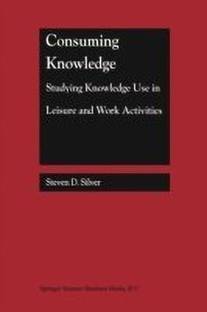 Consuming Knowledge: Studying Knowledge Use in Leisure and Work Activities