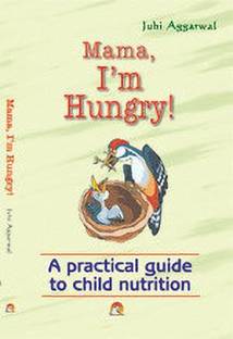 Mummy, I'm Hungry!  - Guide to Child Nutrition Parenting Childcare