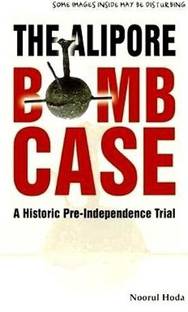 Alipore Bomb Case, The: A Historic Pre-independence Trial