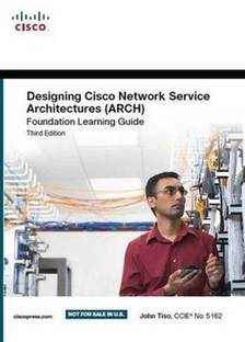 Designing Cisco Network Service Architectures (ARCH) Foundation Learning Guide
