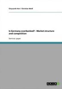 Is Germany overbanked? - Market structure and competition