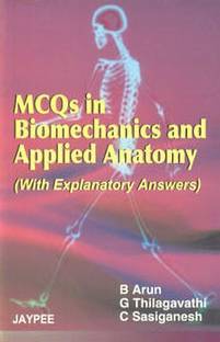 MCQS in Biomechanics and Applied Anatomy (with Explanatory Answers)