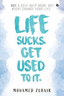 Life Sucks. Get Used to it.