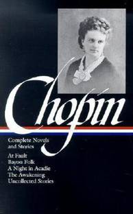 Kate Chopin: Complete Novels and Stories (LOA #136)