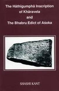 The Hathigumpha Inscription of Kharavela and the Bahabru Edict of Asoka