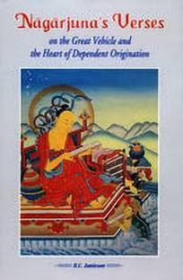 Nagarjuna Verses on the Great Vehicle and the Heart of Dependent Origination