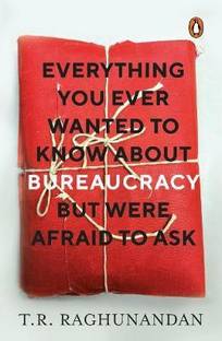 Everything You Ever Wanted to Know about Bureaucracy But Were Afraid to Ask