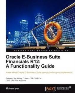 Oracle E-Business Suite Financials R12: A Functionality Guide
