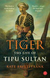 Tiger: the Life of Tipu Sultan